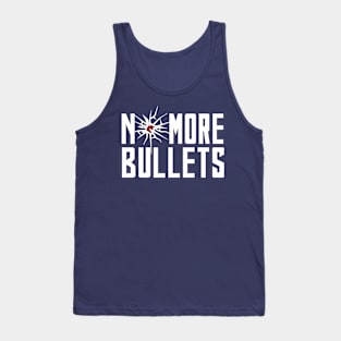 NO MORE BULLETS Tank Top